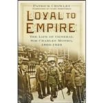 کتاب Loyal to Empire اثر Lieutenant Colonel Crowley انتشارات The History Press