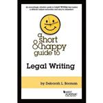 کتاب A Short & Happy Guide to Legal Writing  اثر Deborah Borman انتشارات West Academic Publishing