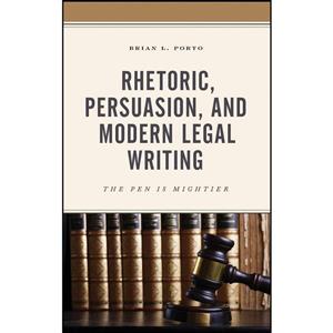 کتاب Rhetoric, Persuasion, and Modern Legal Writing اثر Brian L. Porto انتشارات Lexington Books 