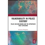 کتاب Vulnerability in Police Custody اثر Roxanna Dehaghani انتشارات Routledge