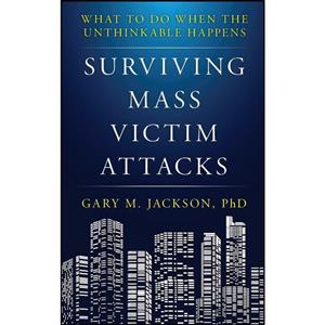 کتاب Surviving Mass Victim Attacks اثر Gary M. Jackson انتشارات Rowman Littlefield Publishers 