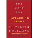 کتاب The Case For Impeaching Trump اثر Elizabth Holtzman انتشارات Hot Books