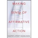 کتاب Making Sense of Affirmative Action اثر Kasper Lippert-Rasmussen انتشارات Oxford University Press