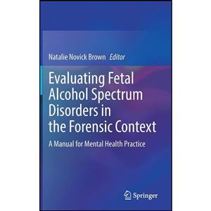 کتاب Evaluating Fetal Alcohol Spectrum Disorders in the Forensic Context اثر Natalie Novick Brown انتشارات Springer