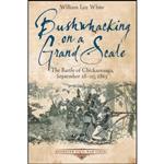 کتاب Bushwhacking on a Grand Scale اثر William Lee White انتشارات Savas Beatie