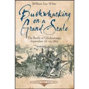کتاب Bushwhacking on a Grand Scale اثر William Lee White انتشارات Savas Beatie 
