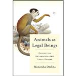 کتاب Animals as Legal Beings اثر Maneesha Deckha انتشارات University of Toronto Press 