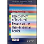 کتاب Resettlement of Displaced Persons on the Thai-Myanmar Border  اثر جمعی از نویسندگان انتشارات Springer