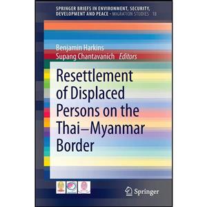 کتاب Resettlement of Displaced Persons on the Thai-Myanmar Border اثر جمعی از نویسندگان انتشارات Springer 