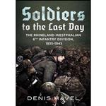 کتاب Soldiers to the Last Day اثر Denis Havel انتشارات Fonthill Media