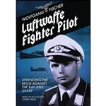 کتاب Luftwaffe Fighter Pilot اثر Wolfgang Fischer and John Weal انتشارات Grub Street Publishing 