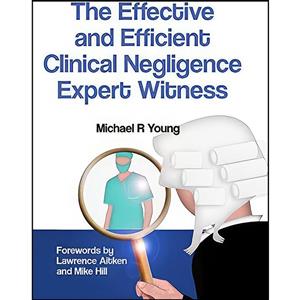 کتاب The Effective and Efficient Clinical Negligence Expert Witness اثر Michael R. Young انتشارات Otmoor Publishing Ltd