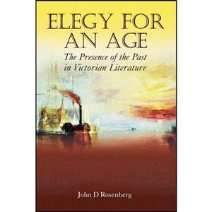 کتاب Elegy for an Age اثر John D. Rosenberg انتشارات Anthem Press