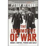 کتاب The Locomotive of War اثر P. F. Clarke انتشارات Bloomsbury Publishing PLC