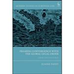 کتاب Framing Convergence with the Global Legal Order اثر Elaine Fahey انتشارات Hart Publishing