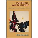 کتاب Remainders of the American Century اثر Brent Ryan Bellamy انتشارات Wesleyan University Press