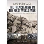 کتاب The French Army in the First World War  اثر Ian Sumner انتشارات Pen and Sword Military