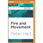 کتاب Fire and Movement اثر Peter Hart and Tim Gerard Reynolds انتشارات Audible Studios on Brilliance Audio