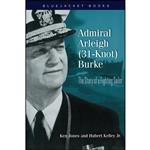 کتاب Admiral Arleigh  Burke اثر Ken Jones and Hubert Kelley Jr. انتشارات Naval Institute Press