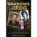 کتاب Shadows in the Fog اثر Francis Suttill انتشارات The History Press