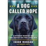 کتاب A Dog Called Hope اثر Jason Morgan and Damien Lewis انتشارات Atria Books