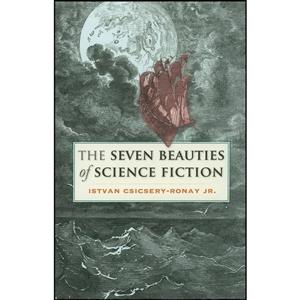 کتاب The Seven Beauties of Science Fiction اثر Istvan Csicsery-Ronay Jr. انتشارات Wesleyan University Press