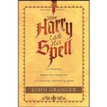 کتاب How Harry Cast His Spell اثر John Granger انتشارات Tyndale Momentum