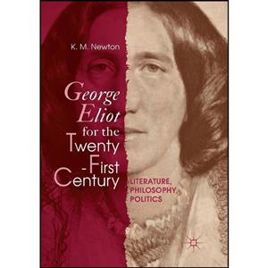 کتاب George Eliot for the Twenty First Century اثر K. M. Newton انتشارات تازه ها 