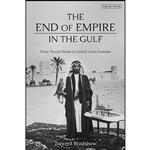 کتاب The End of Empire in the Gulf اثر Tancred Bradshaw انتشارات I.B. Tauris