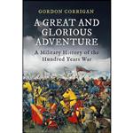 کتاب A Great and Glorious Adventure اثر Gordon Corrigan انتشارات Atlantic Books