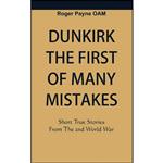 کتاب Dunkirk The First of Many Mistakes اثر Roger Payne Oam انتشارات Vij Books India