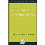 کتاب Figuring Genre in Roman Satire  اثر Catherine Keane انتشارات Oxford University Press