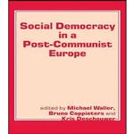کتاب Social Democracy in a Post-communist Europe اثر جمعی از نویسندگان انتشارات تازه ها