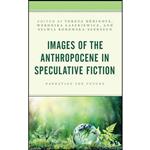 کتاب Images of the Anthropocene in Speculative Fiction اثر جمعی از نویسندگان انتشارات Lexington Books