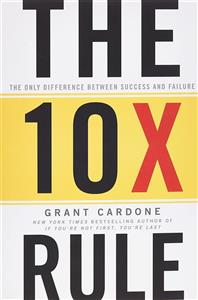 کتاب The 10x Rule  قانون ده برابر اثر گرنت کاردون Grant Cardone