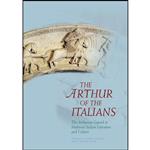 کتاب The Arthur of the Italians اثر Gloria Allaire and F. Regina Psaki انتشارات University of Wales Press