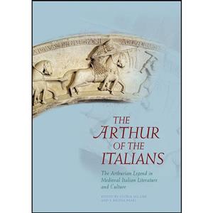 کتاب The Arthur of the Italians اثر Gloria Allaire and F. Regina Psaki انتشارات University Wales Press 