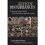 کتاب Autistic Disturbances اثر Julia Miele Rodas انتشارات University of Michigan Press