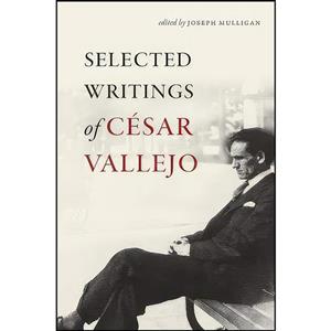 کتاب Selected Writings of Cesar Vallejo اثر جمعی از نویسندگان انتشارات Wesleyan University Press 