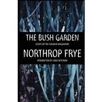کتاب The Bush Garden اثر Northrop Frye and Linda Hutcheon انتشارات House of Anansi Press