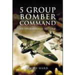 کتاب 5 Group Bomber Command اثر Chris Ward انتشارات Pen and Sword Aviation