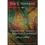کتاب Empire and Slavery in American Literature, 1820-1865 اثر Eric J. Sundquist انتشارات University Press of Mississippi