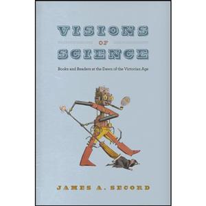 کتاب Visions of Science اثر James A. Secord انتشارات University Chicago Press 