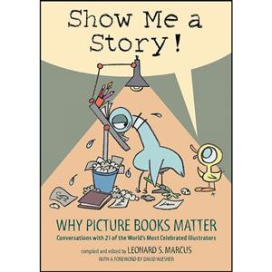 کتاب Show Me a Story اثر Leonard S. Marcus انتشارات Candlewick 