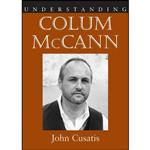 کتاب Understanding Colum Mccann  اثر John Cusatis انتشارات University of South Carolina Press