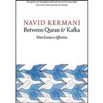 کتاب Between Quran and Kafka اثر Navid Kermani and Tony Crawford انتشارات Polity