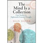 کتاب The Mind Is a Collection اثر Sean Silver انتشارات University of Pennsylvania Press