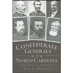 کتاب Confederate Generals of North Carolina اثر Joe A. Mobley انتشارات The History Press