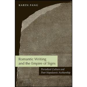 کتاب Romantic Writing and the Empire of Signs اثر Karen Fang Y. انتشارات University Virginia Press 