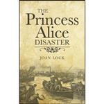 کتاب The Princess Alice Disaster اثر Joan Lock انتشارات Robert Hale